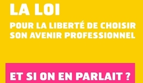 Affiche jaune et rose portant les messages « La loi pour la liberté de choisir son avenir professionnel » et « Et si on en parlait ? ».