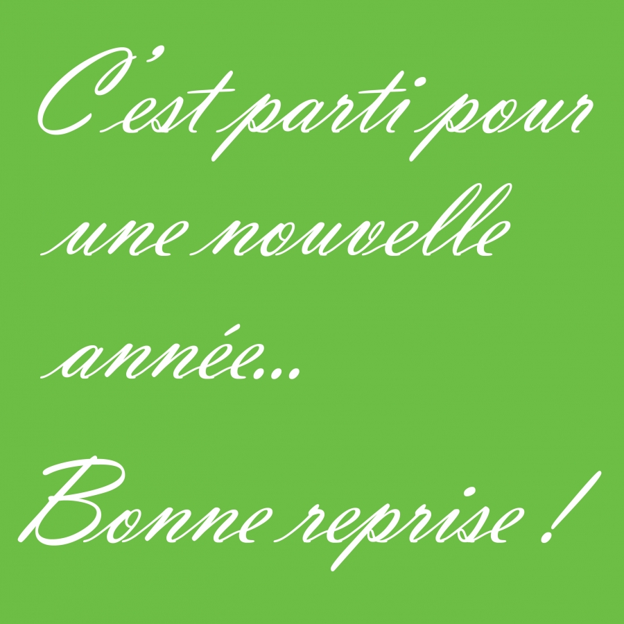 Visuel composé d'un fond vert clair uniforme occupant toute l'image. Un message est écrit en grandes lettres blanches manuscrites sur quatre lignes : « C'est parti pour », « une nouvelle », « année... » et « Bonne reprise ! ».